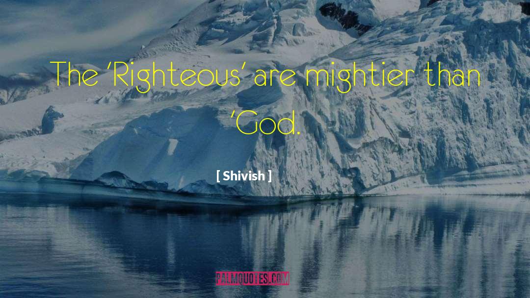 Mightier quotes by Shivish