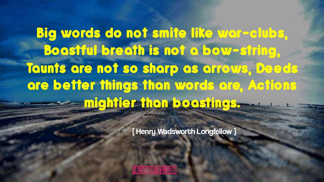 Mightier quotes by Henry Wadsworth Longfellow
