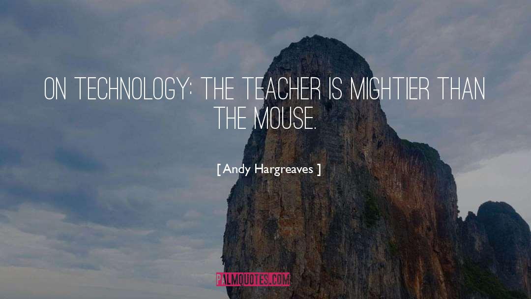 Mightier quotes by Andy Hargreaves