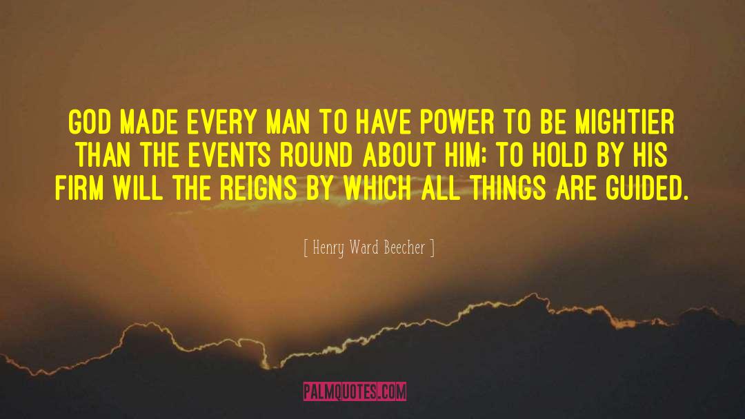 Mightier quotes by Henry Ward Beecher