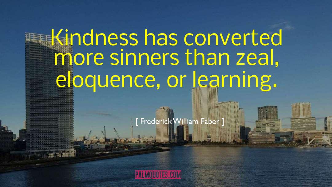 Mighty Kindness quotes by Frederick William Faber