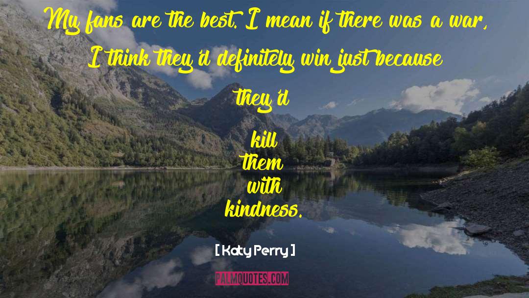 Mighty Kindness quotes by Katy Perry