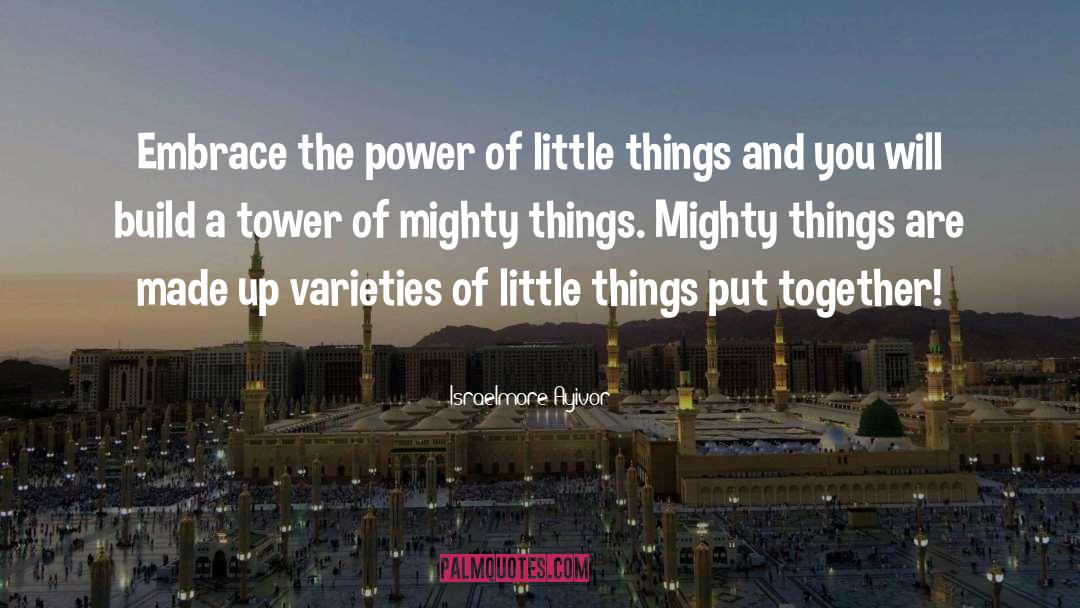 Mighty Things quotes by Israelmore Ayivor