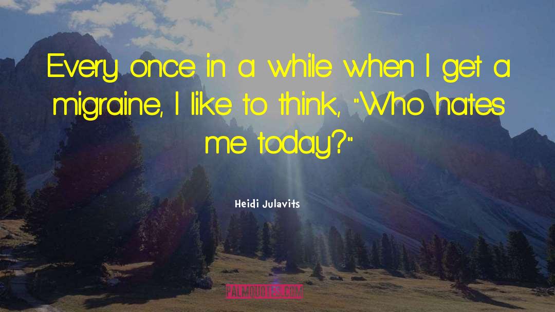 Migraine quotes by Heidi Julavits