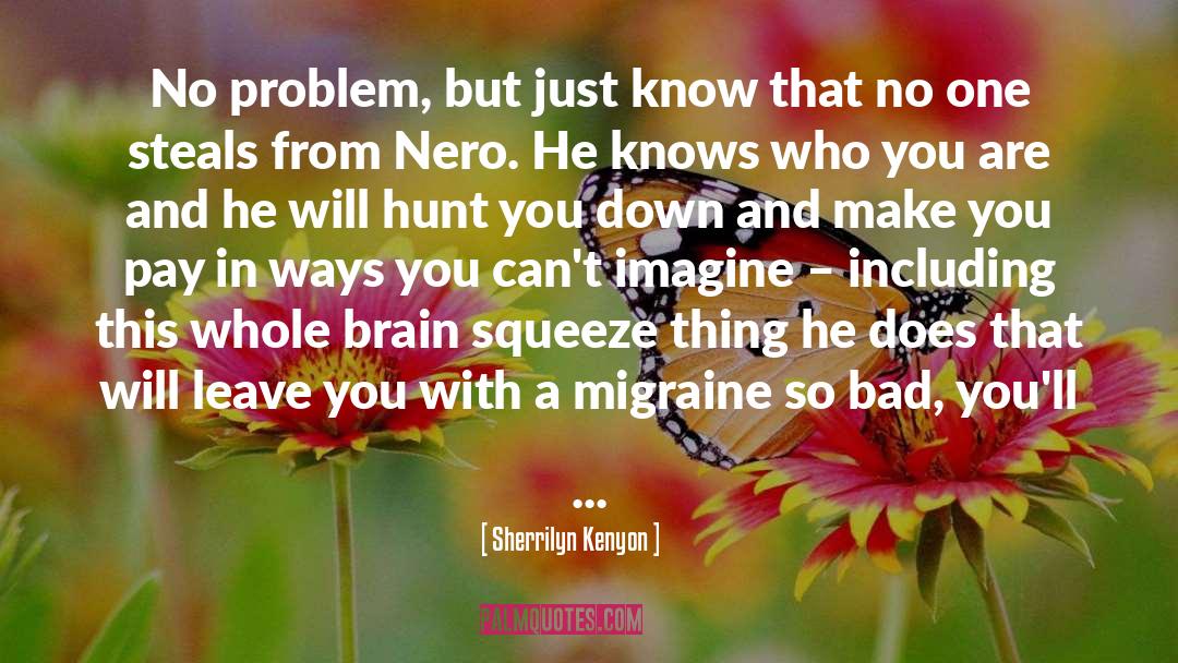 Migraine quotes by Sherrilyn Kenyon