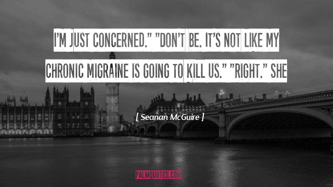 Migraine quotes by Seanan McGuire