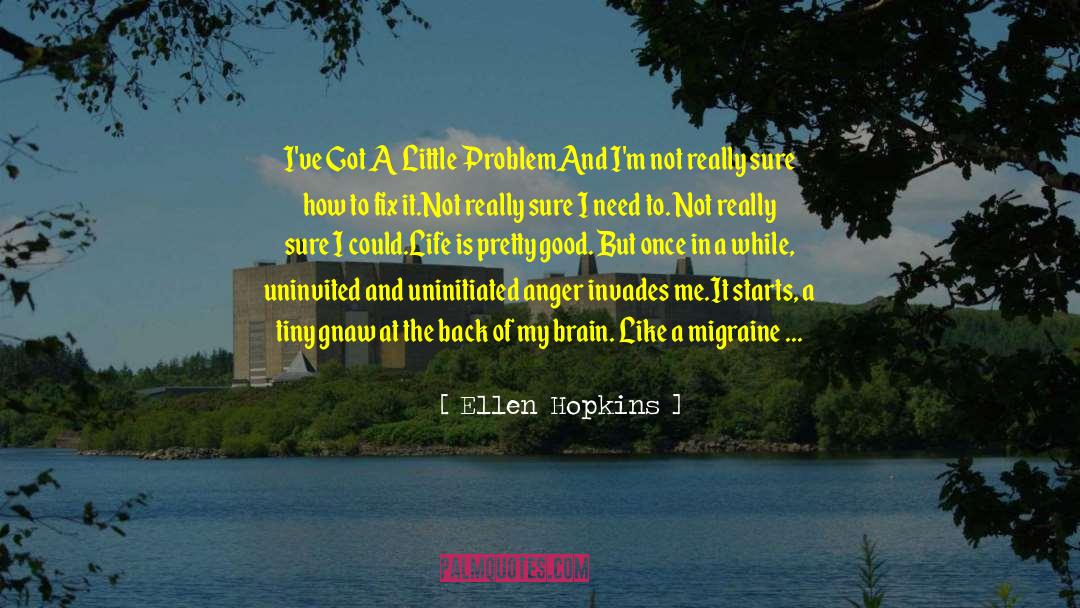 Migraine quotes by Ellen Hopkins