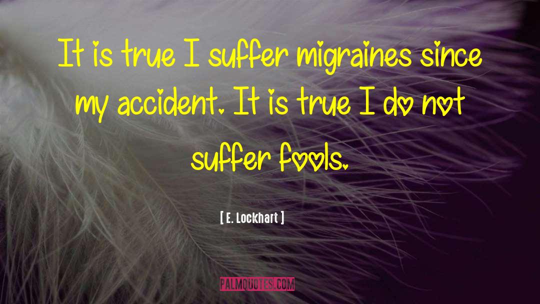 Migraines quotes by E. Lockhart