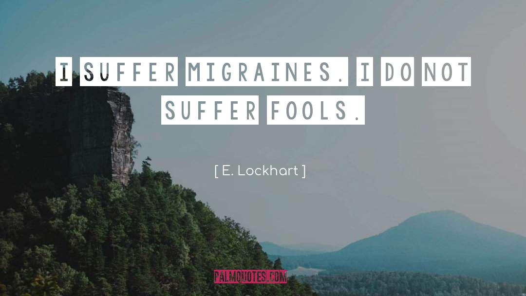 Migraines quotes by E. Lockhart