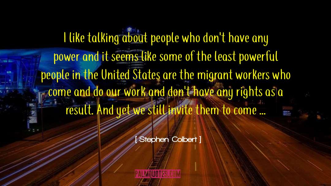Migrant Laborers quotes by Stephen Colbert