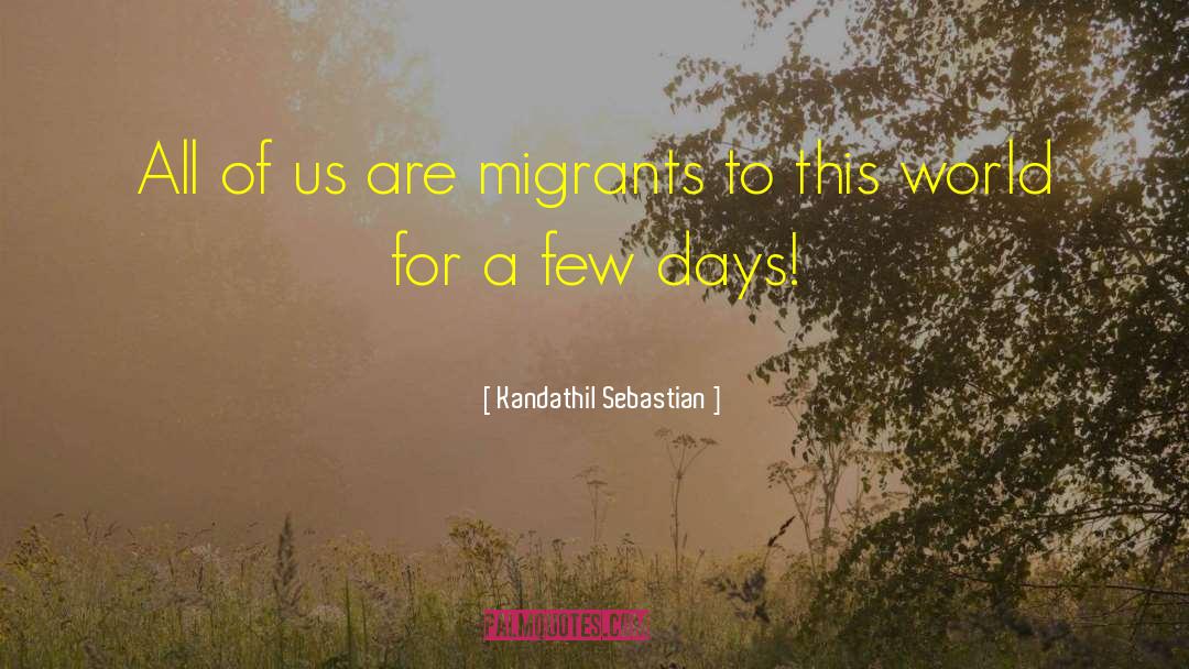 Migrants quotes by Kandathil Sebastian