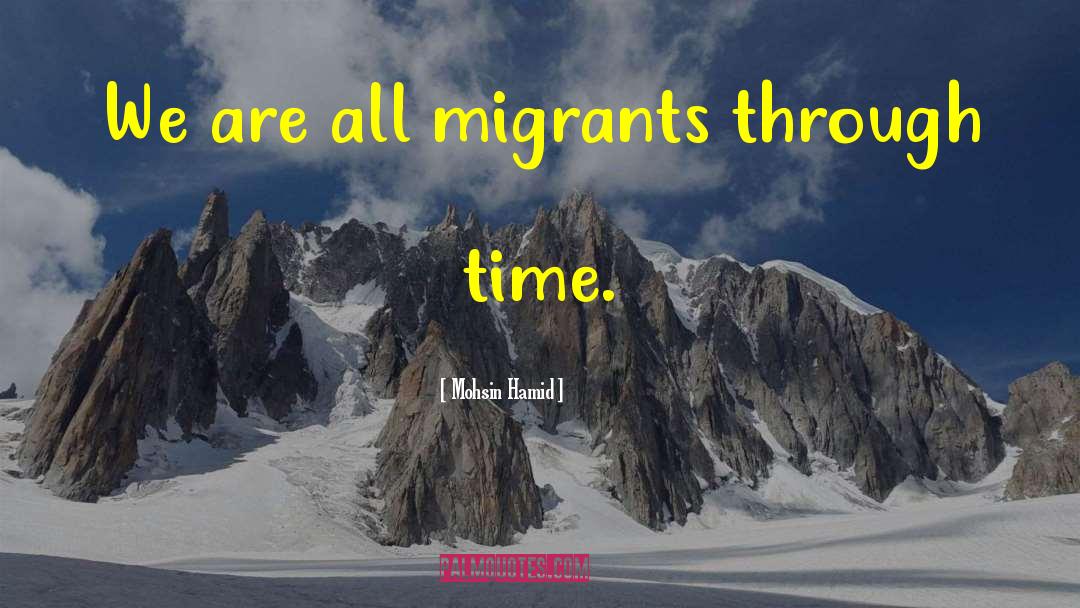 Migrants quotes by Mohsin Hamid