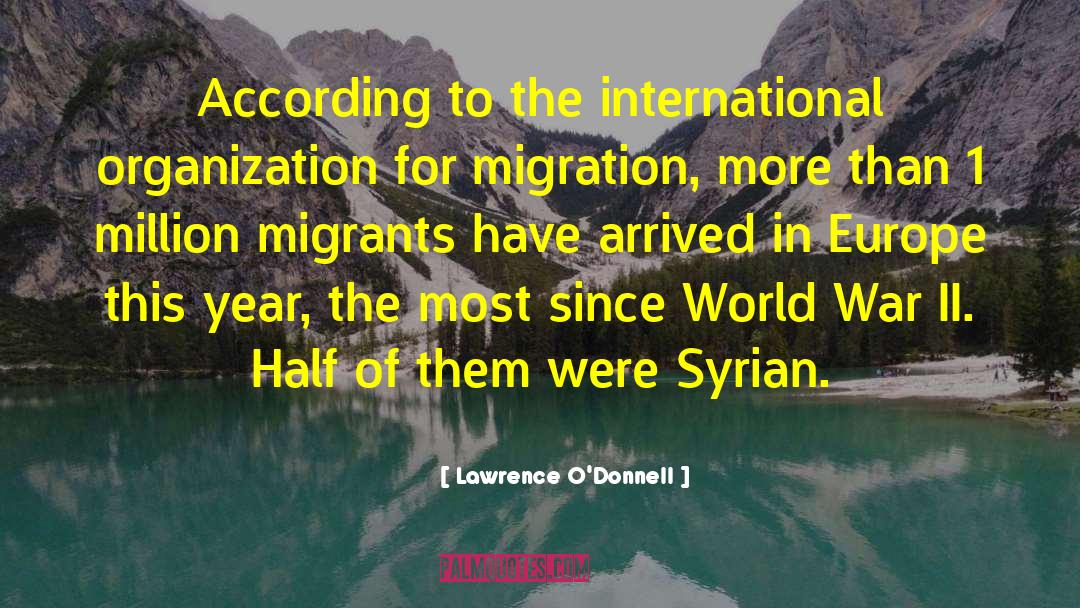 Migrants quotes by Lawrence O'Donnell