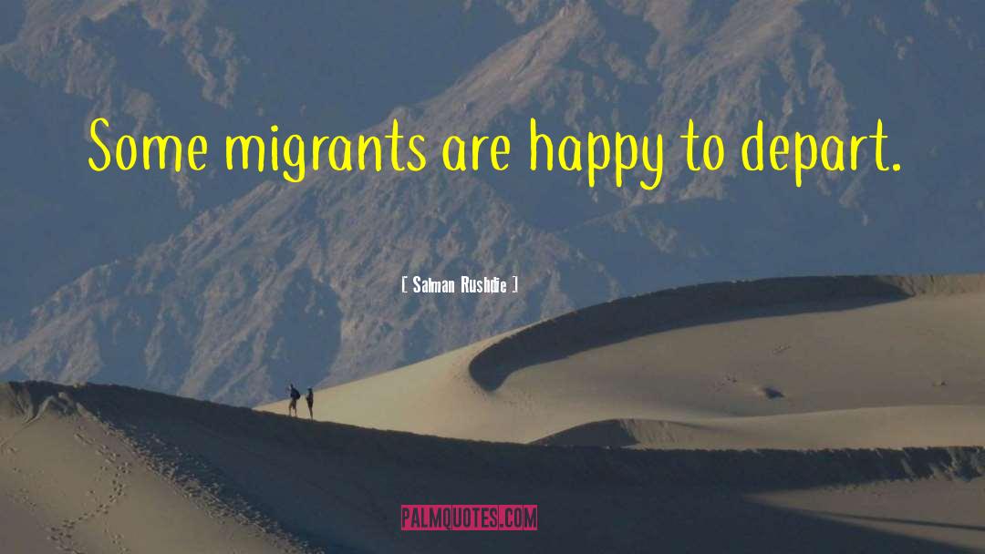 Migrants quotes by Salman Rushdie