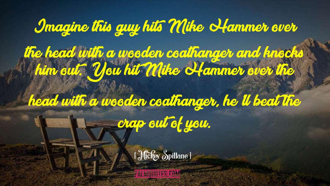 Mike Hammer quotes by Mickey Spillane
