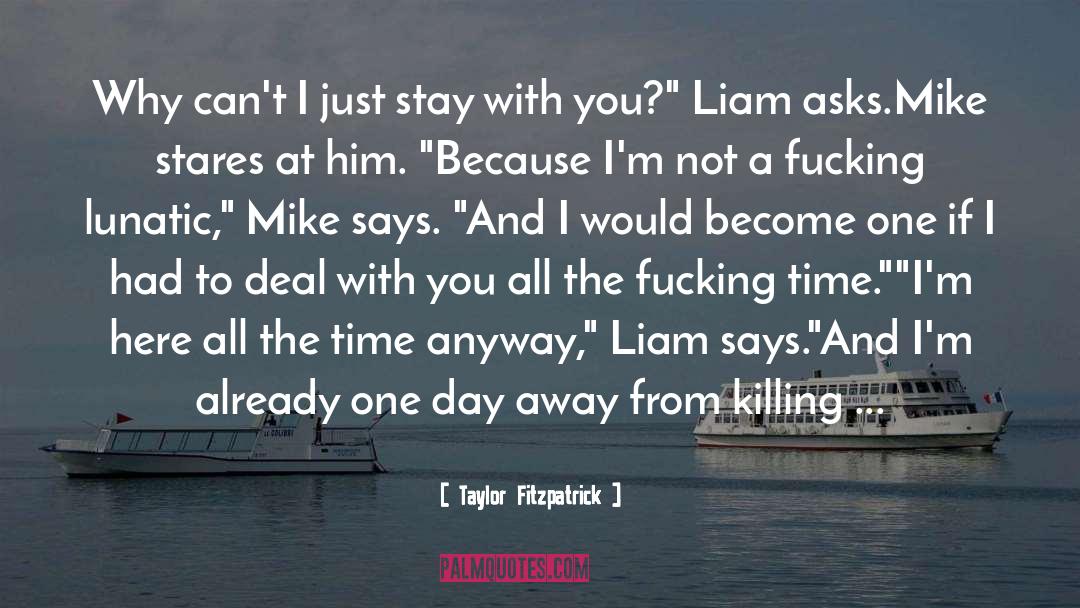 Mike Liam quotes by Taylor Fitzpatrick