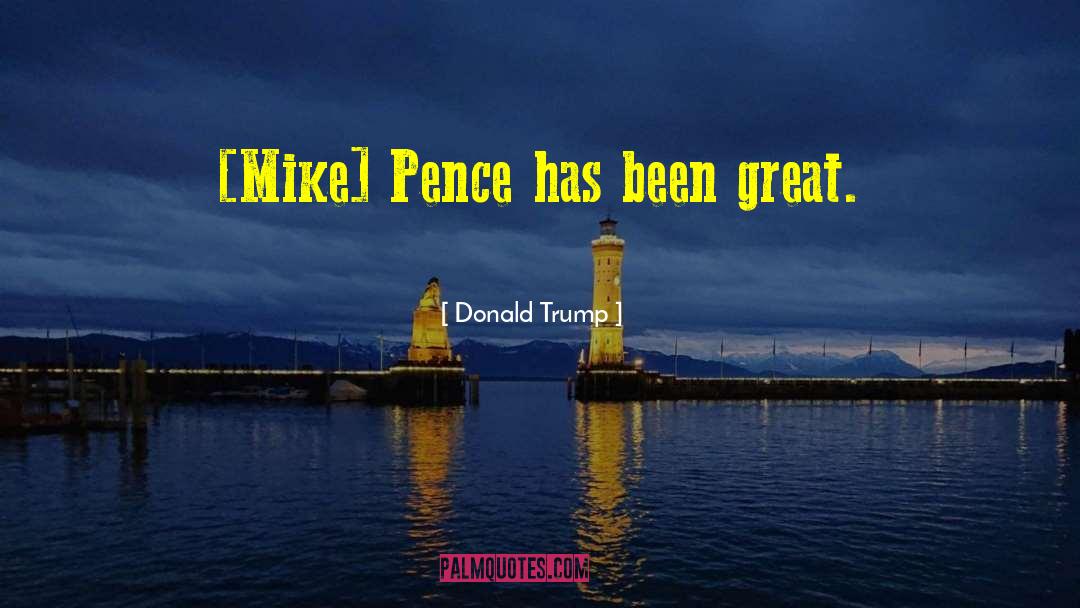 Mike Pence quotes by Donald Trump