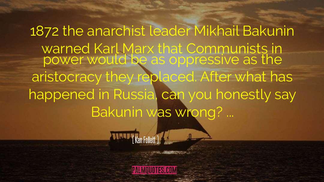 Mikhail Bakunin quotes by Ken Follett