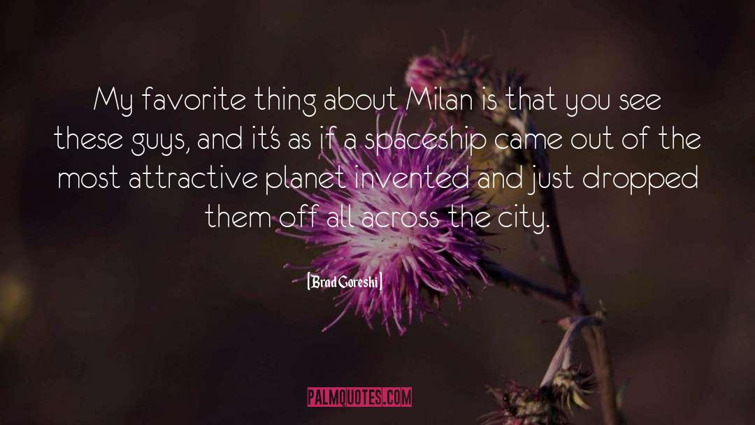 Milan quotes by Brad Goreski