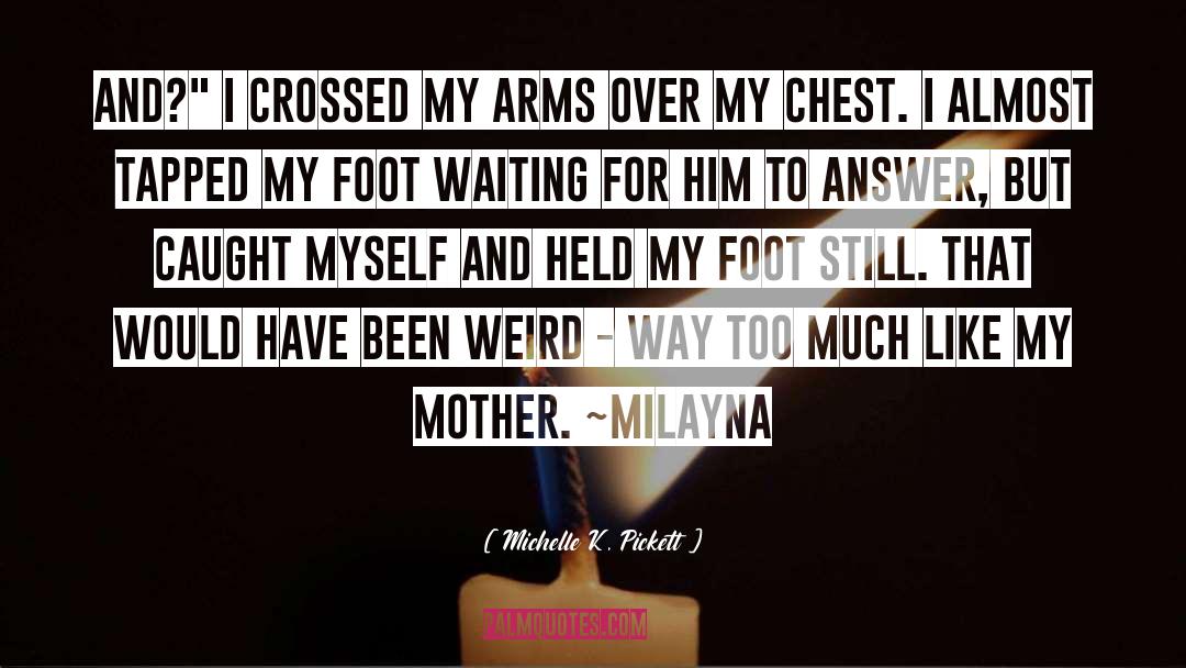 Milayna Trilogy quotes by Michelle K. Pickett