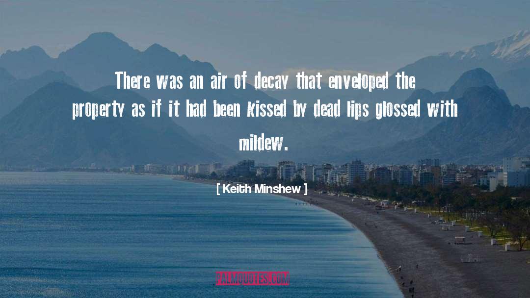 Mildew quotes by Keith Minshew