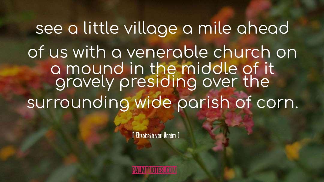 Mile quotes by Elizabeth Von Arnim