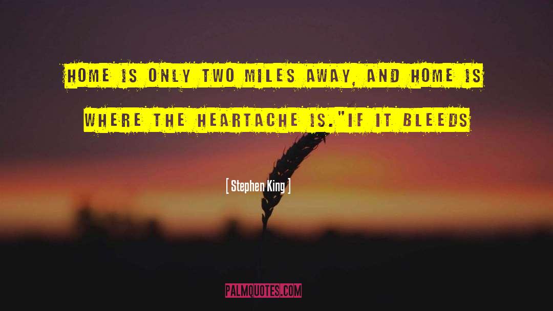Miles Away quotes by Stephen King