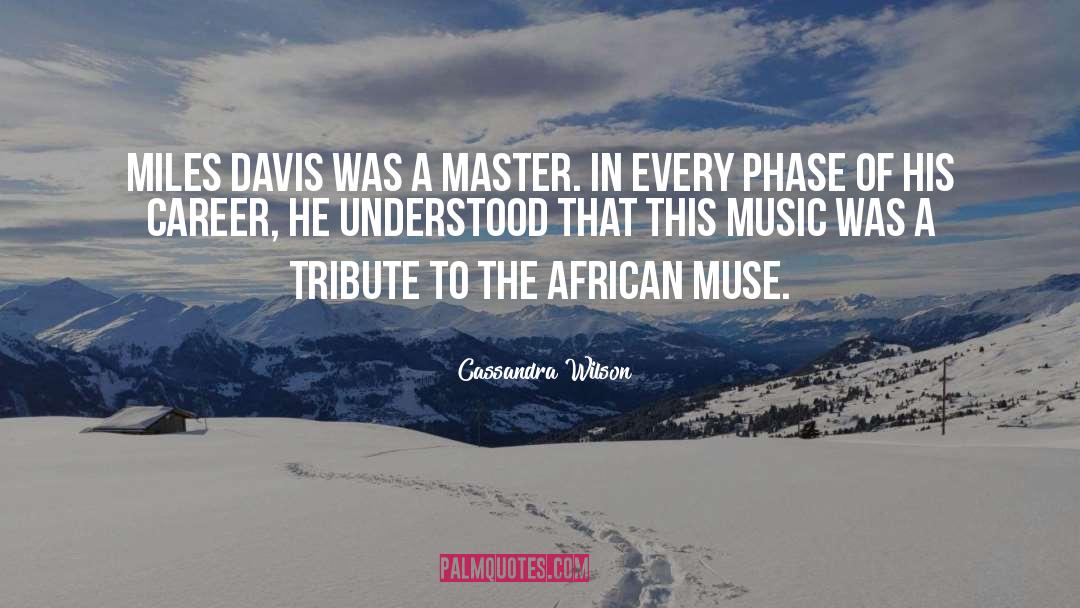 Miles Davis quotes by Cassandra Wilson