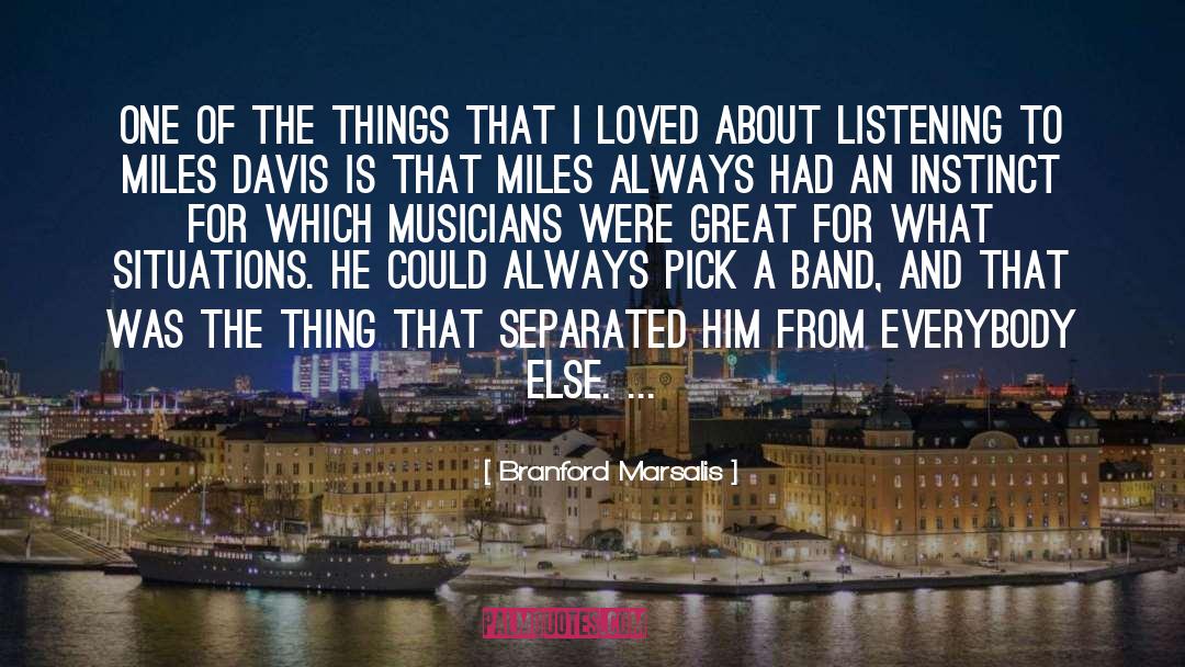 Miles Davis quotes by Branford Marsalis