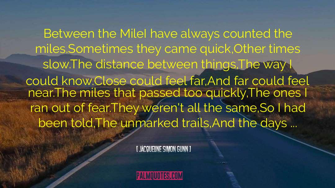 Miles To Go quotes by Jacqueline Simon Gunn