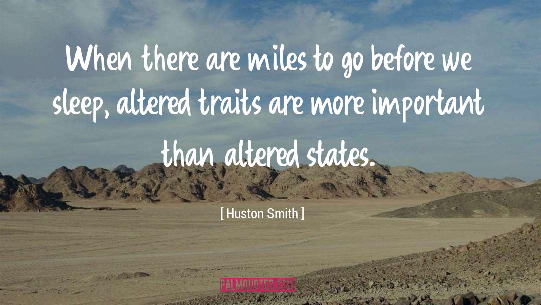 Miles To Go quotes by Huston Smith