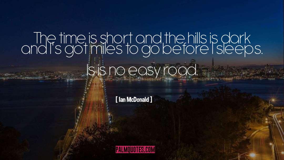 Miles To Go quotes by Ian McDonald