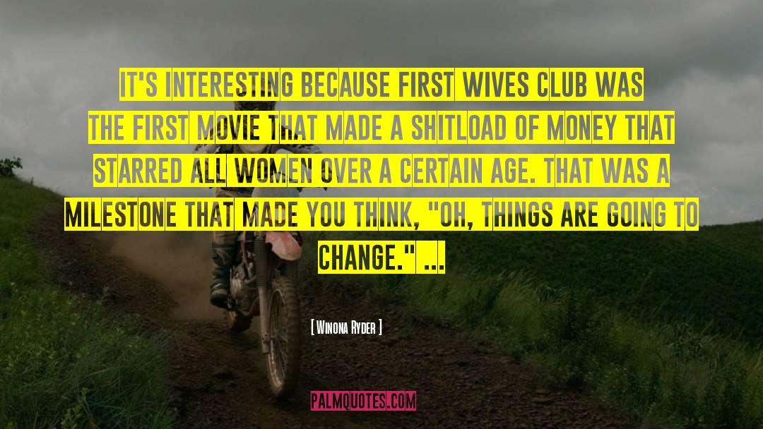 Milestone quotes by Winona Ryder