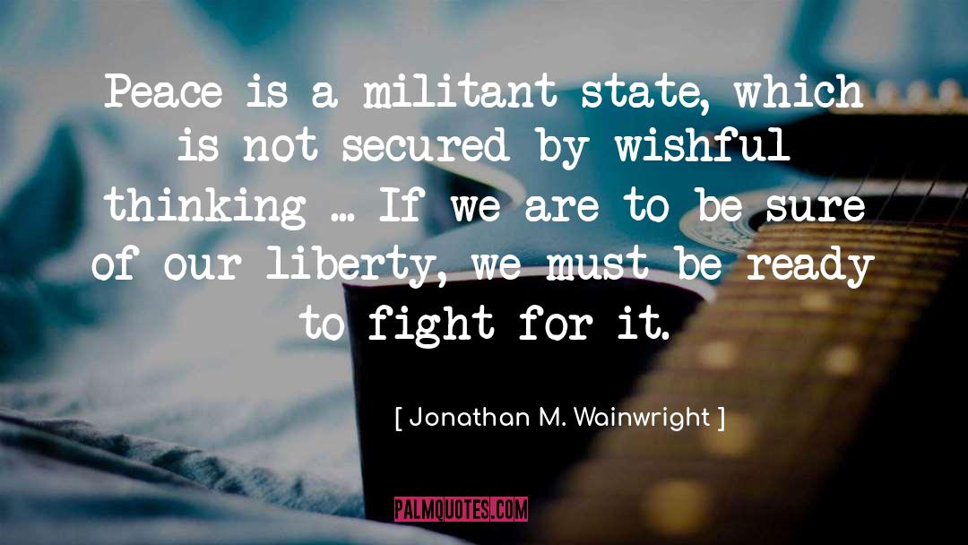 Militant quotes by Jonathan M. Wainwright