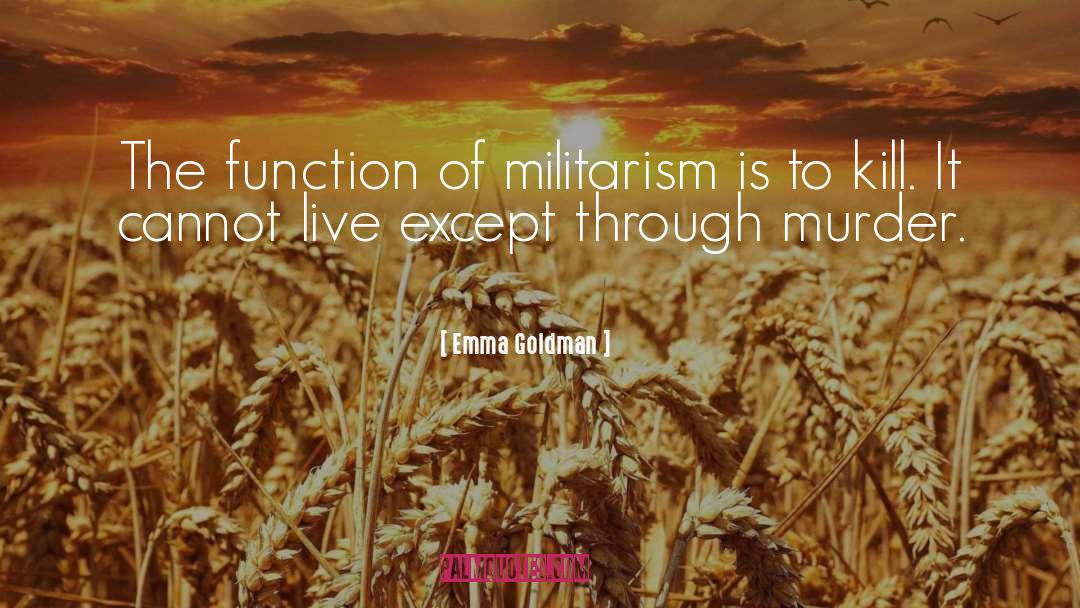 Militarism quotes by Emma Goldman