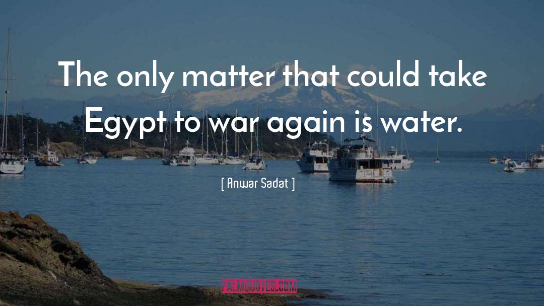 Militarism War quotes by Anwar Sadat