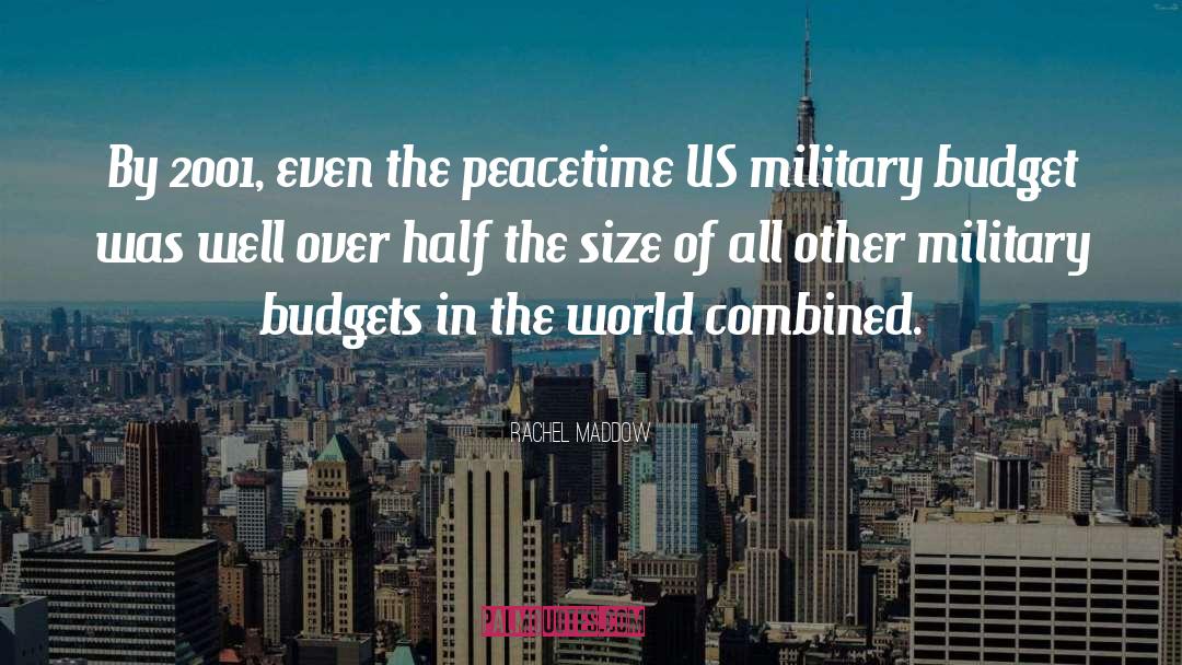 Military Budget quotes by Rachel Maddow