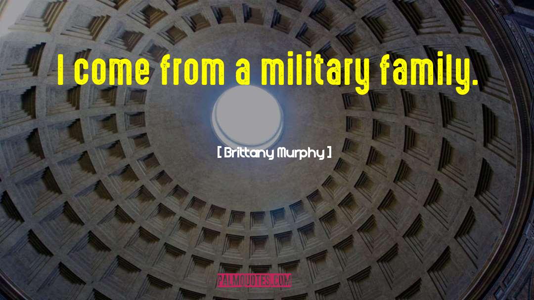 Military Family quotes by Brittany Murphy