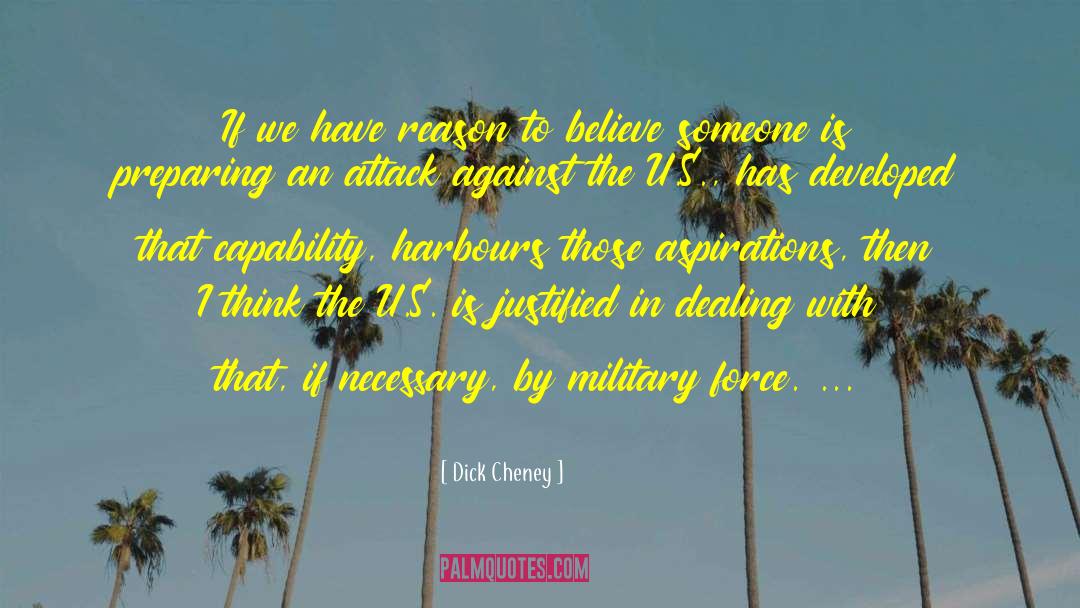Military Force quotes by Dick Cheney