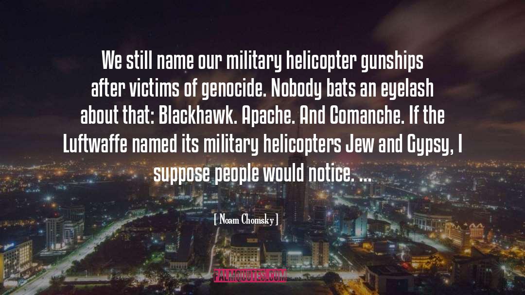 Military Helicopter quotes by Noam Chomsky