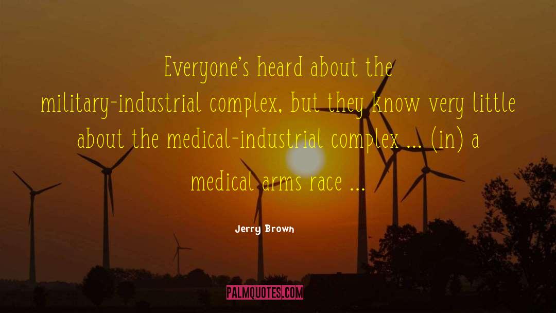 Military Industrial Complex quotes by Jerry Brown