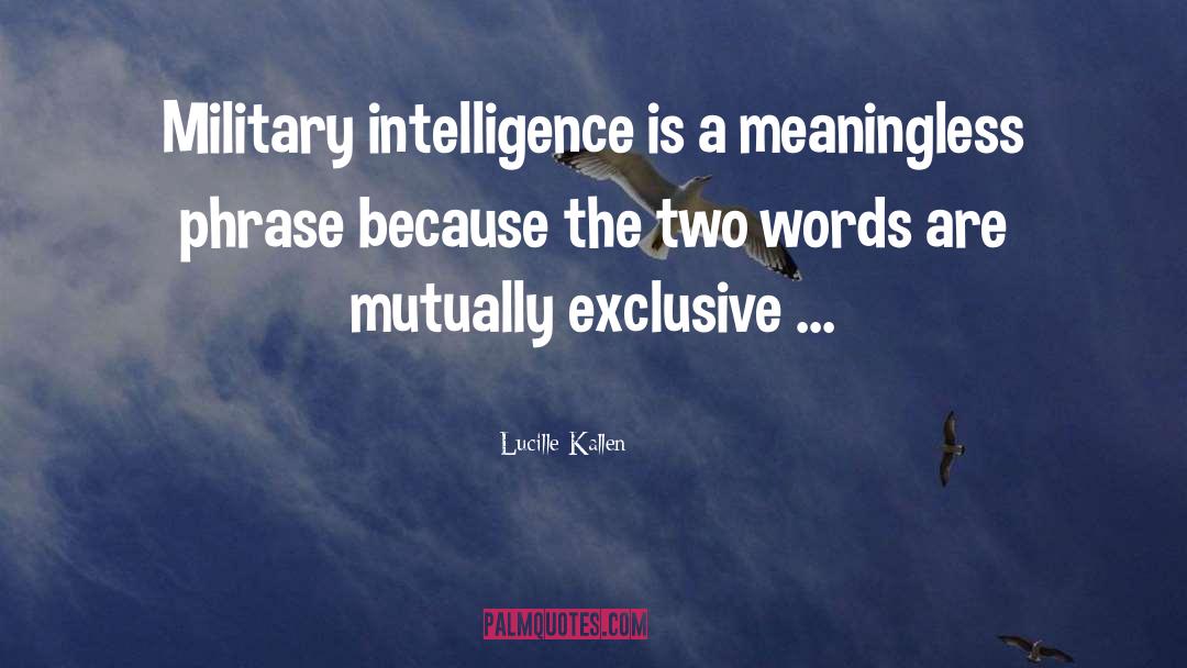 Military Intelligence quotes by Lucille Kallen