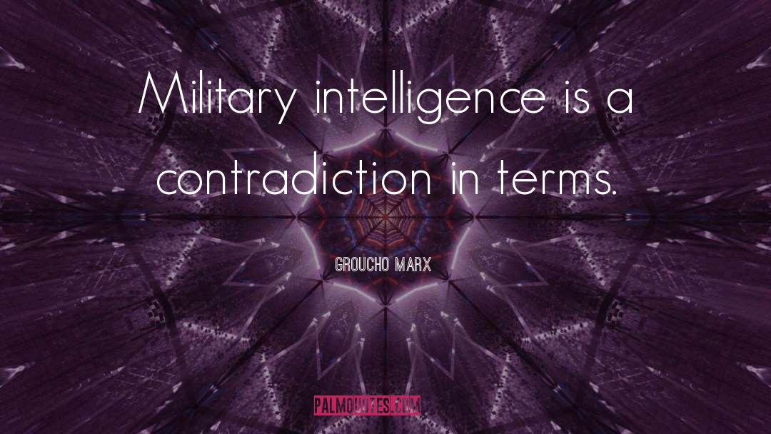 Military Intelligence quotes by Groucho Marx