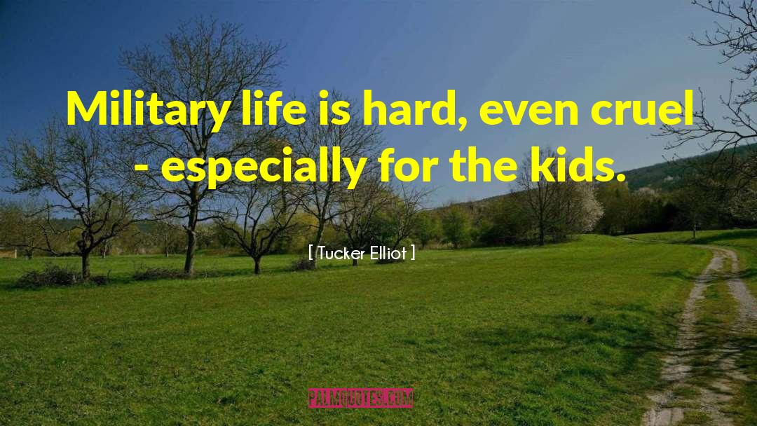 Military Life quotes by Tucker Elliot