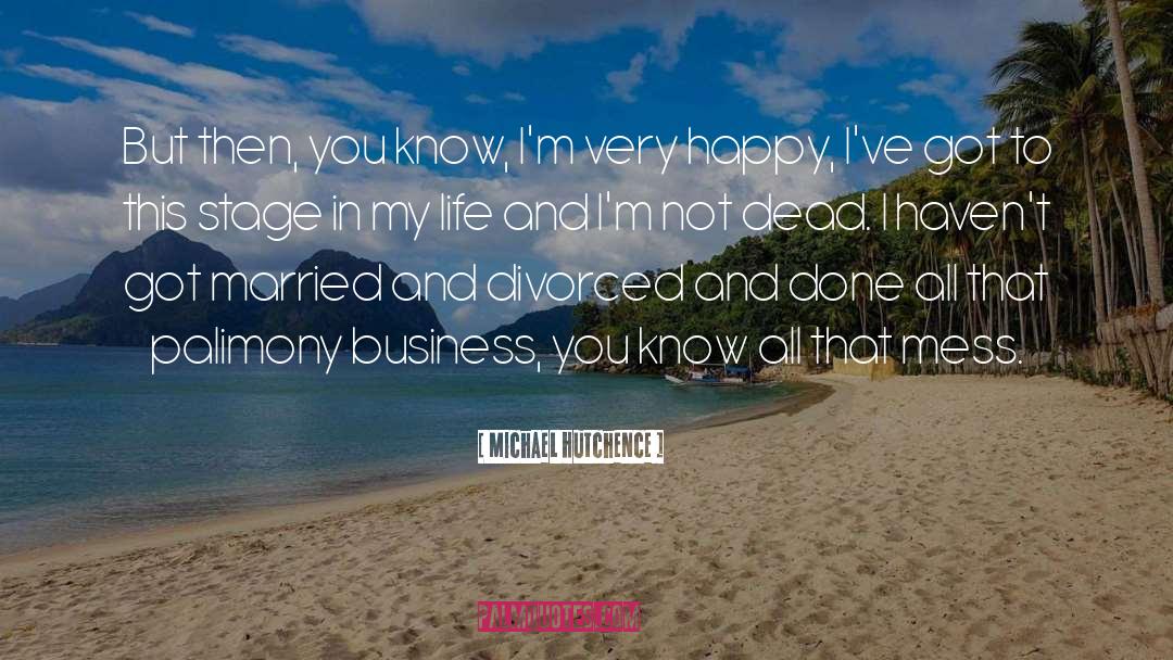 Military Life quotes by Michael Hutchence