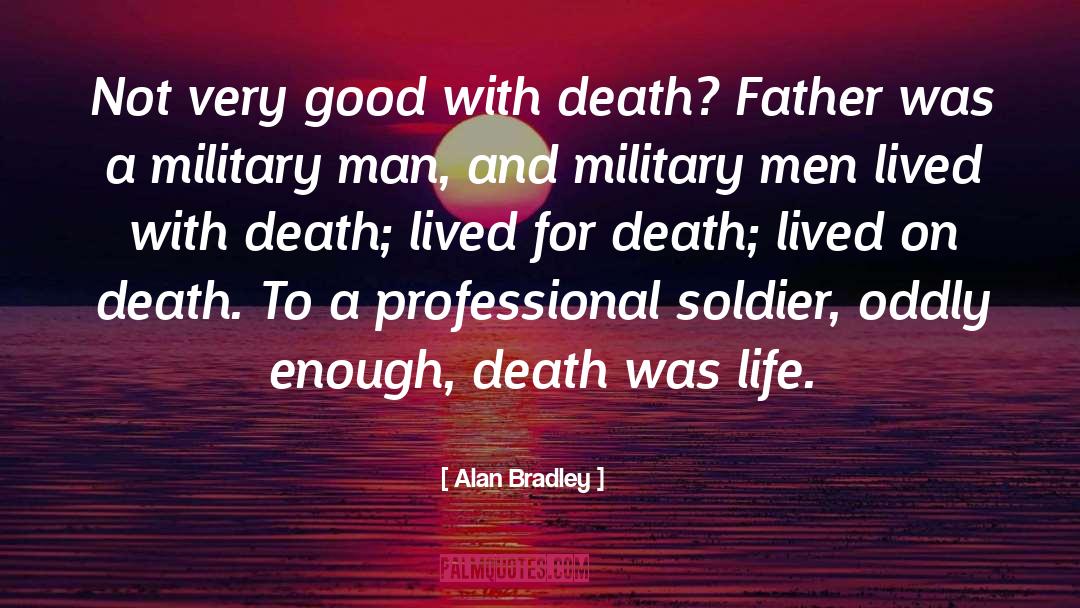 Military Man quotes by Alan Bradley