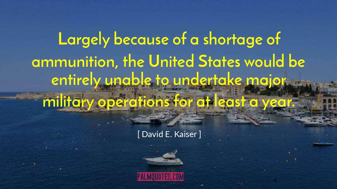 Military Operations quotes by David E. Kaiser