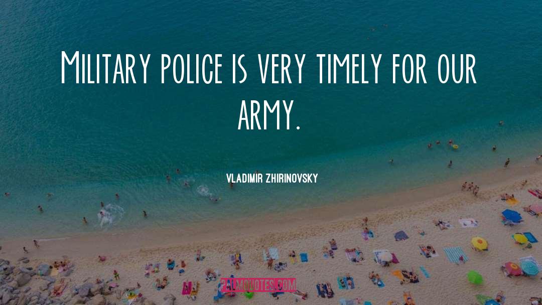 Military Police quotes by Vladimir Zhirinovsky
