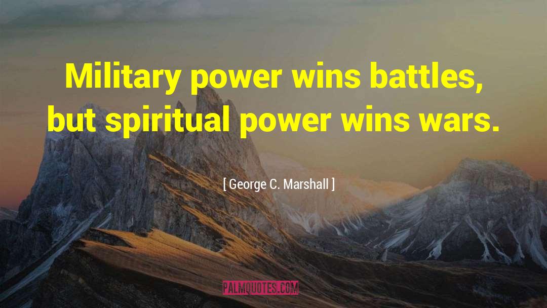 Military Power quotes by George C. Marshall