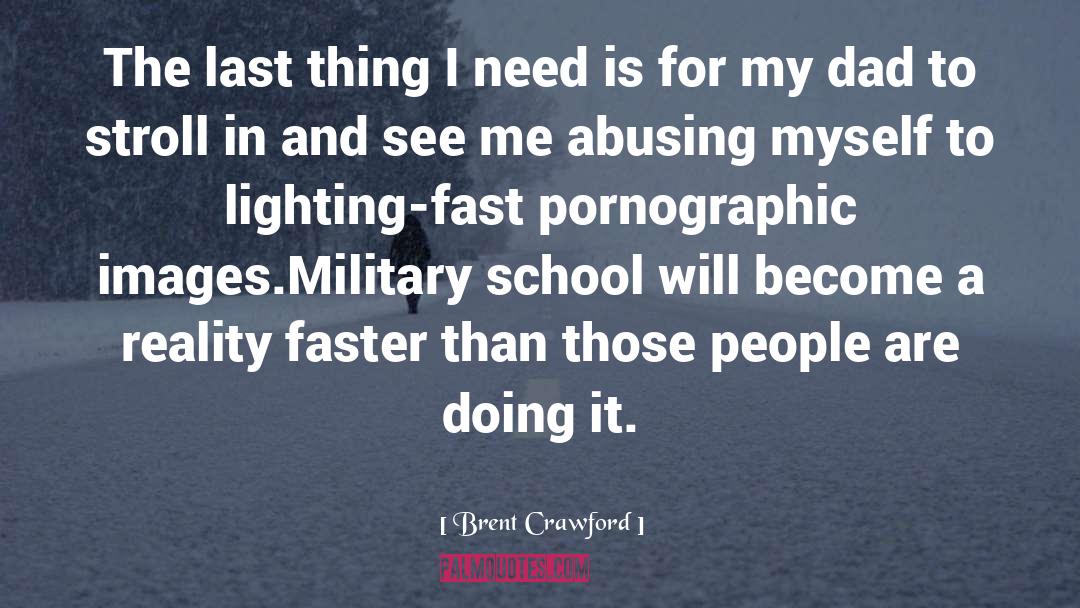 Military School quotes by Brent Crawford